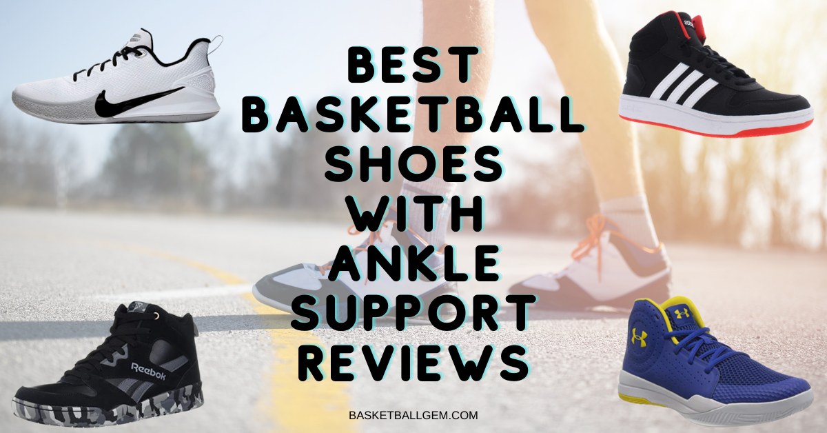 Best Basketball Shoes with Ankle Support Reviews {Top 10} Exclusive