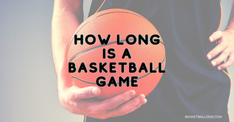 How Long Is a Basketball Game? {NBA NCAA College Game Length}