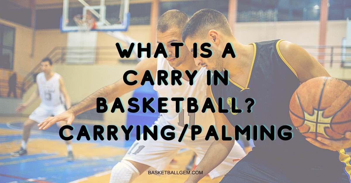 carrying or palming in basketball