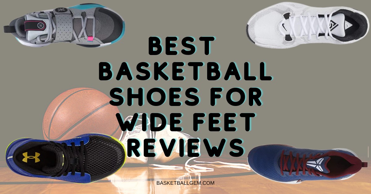 best wide feet basketball shoe