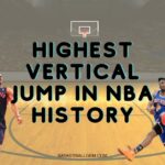 Highest Vertical Jump in NBA History Ever {Top 12} Exclusive List